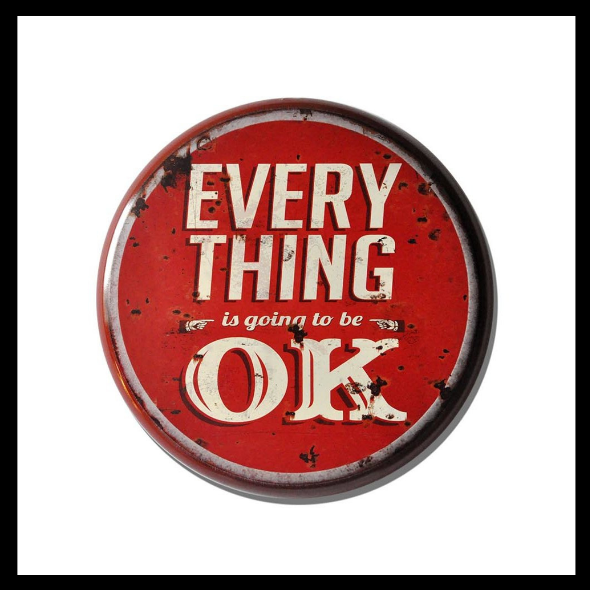 'Everything Is Going To Be OK' Metal Plaque